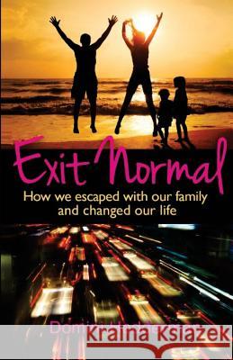 Exit Normal: How We Escaped With Our Family and Changed Our Life Hedderman, Domini 9781491283905 Createspace Independent Publishing Platform - książka