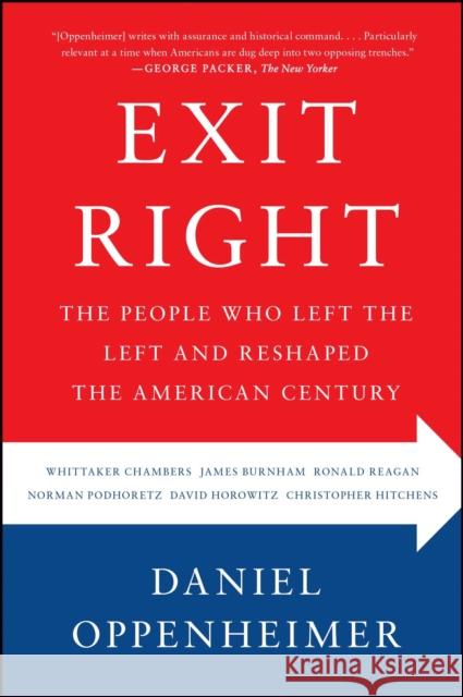 Exit Right: The People Who Left the Left and Reshaped the American Century Daniel Oppenheimer 9781416589716 Simon & Schuster - książka