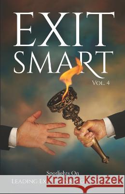 Exit Smart Vol. 4: Spotlights on Leading Exit Planning Advisors Larry Swanson, Martha L Sullivan, Robert Welke 9781954757295 Remarkable Press - książka