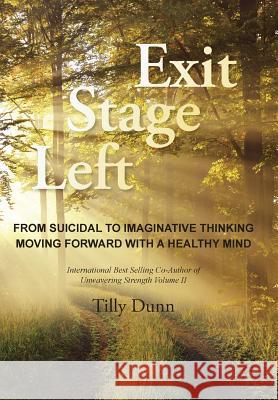 Exit Stage Left: From Suicidal to Imaginative Thinking Tilly Dunn 9781504332668 Balboa Press - książka