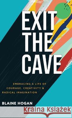Exit the Cave Blaine Hogan 9781540902184 Baker Books - książka