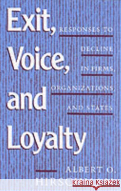 Exit, Voice, and Loyalty: Responses to Decline in Firms, Organizations, and States Hirschman, Albert O. 9780674276604  - książka