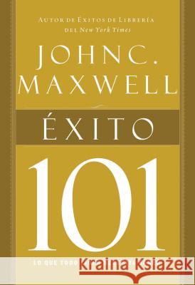 Exito 101 = Success 101 = Success 101 Maxwell, John C. 9781602558441 Grupo Nelson - książka