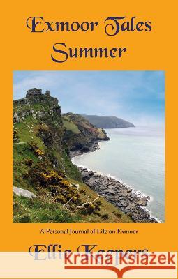 Exmoor Tales - Summer: A Personal Journal of Life on Exmoor Ellie Keepers 9781837780044 Blue Poppy Publishing - książka