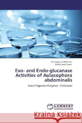 Exo- and Endo-glucanase Activities of Aulacophora abdominalis Rehman, M. Fayyaz ur, Sami, Amtul Jamil 9783848425808 LAP Lambert Academic Publishing - książka