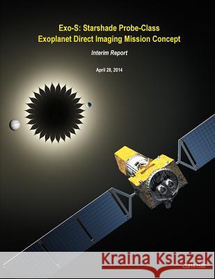 Exo-S: Starshade Probe-Class Exoplanet Direct Imaging Mission Concept NASA 9781508747154 Createspace - książka