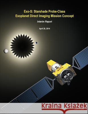 Exo-S: Starshade Probe-Class Exoplanet Direct Imaging Mission Concept NASA 9781508763314 Createspace - książka