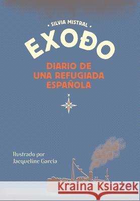 Exodo Diario de Una Refugiada Española Garcia, Jacqueline 9783033042858 Pepitagraphics - książka