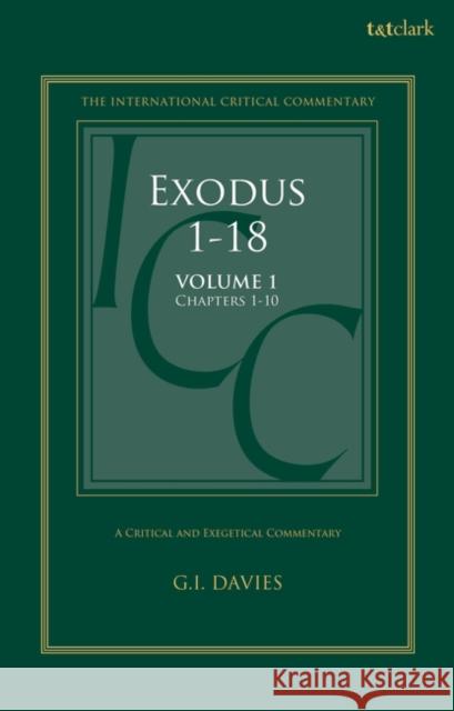 Exodus 1-18: A Critical and Exegetical Commentary: Volume 1: Chapters 1-10 Davies, Graham I. 9780567688682 T&T Clark - książka