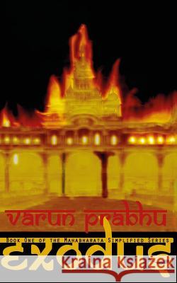 Exodus - Book One of the Mahabharata Simplified Series Varun Prabhu Raghav Gautam 9781508843221 Createspace - książka