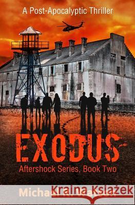 Exodus: A Post-Apocalyptic Thriller Michael R. Watson 9781975813642 Createspace Independent Publishing Platform - książka