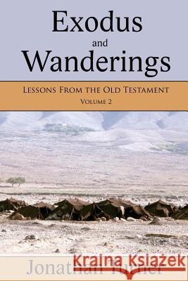 Exodus and Wanderings: Lessons From the Old Testament Turner, Jonathan 9781478218845 Createspace - książka