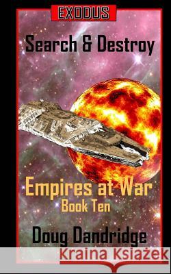 Exodus: Empires at War: Book 10: Search and Destroy Doug Dandridge 9781535090957 Createspace Independent Publishing Platform - książka