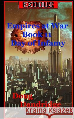 Exodus: Empires at War: Book 11: Day of Infamy Doug Dandridge 9781985174634 Createspace Independent Publishing Platform - książka