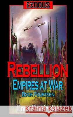 Exodus: Empires at War: Book 14: Rebellion. Doug Dandridge 9781726021777 Createspace Independent Publishing Platform - książka