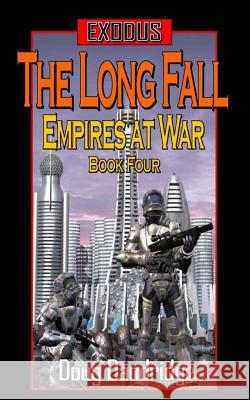 Exodus: Empires at War: Book 4: The Long Fall Doug Dandridge 9781492990543 Createspace - książka