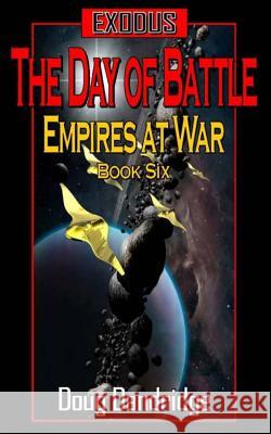 Exodus: Empires at War: Book 6: The Day of Battle Doug Dandridge 9781499362121 Createspace - książka