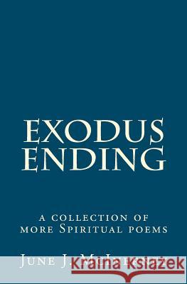 Exodus Ending: a collection of more Spiritual poems McInerney, June J. 9781463777647 Createspace - książka