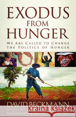 Exodus from Hunger: We Are Called to Change the Politics of Hunger David Beckmann 9780664236847 Westminster/John Knox Press,U.S. - książka