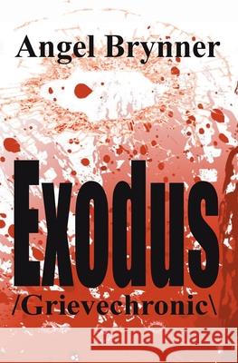 Exodus: /grievechronic\ Angel Brynner 9781950077632 Kokopellima Press - książka
