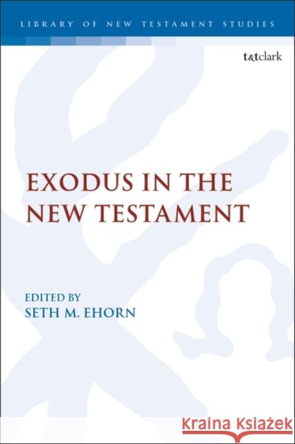 Exodus in the New Testament Seth M. Ehorn Chris Keith 9780567702777 T&T Clark - książka