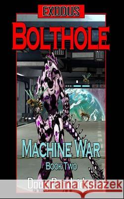 Exodus: Machine War: Book 2: Bolthole Doug Dandridge 9781518771125 Createspace Independent Publishing Platform - książka