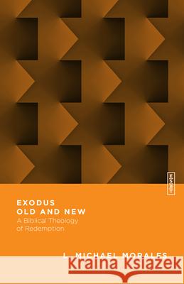 Exodus Old and New – A Biblical Theology of Redemption Benjamin L. Gladd 9780830855391 IVP Academic - książka