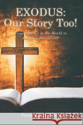 Exodus: Our Story Too!: Our Story Too! Patricia Adams 9781958920527 Patricia Adams Publishing - książka