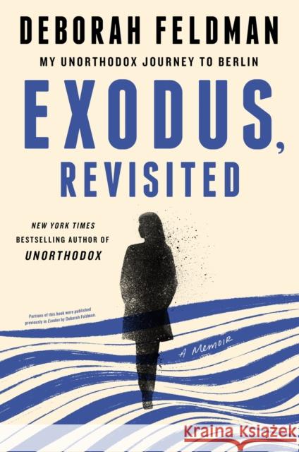 Exodus, Revisited: My Unorthodox Journey to Berlin Deborah Feldman 9780593185261 Plume Books - książka