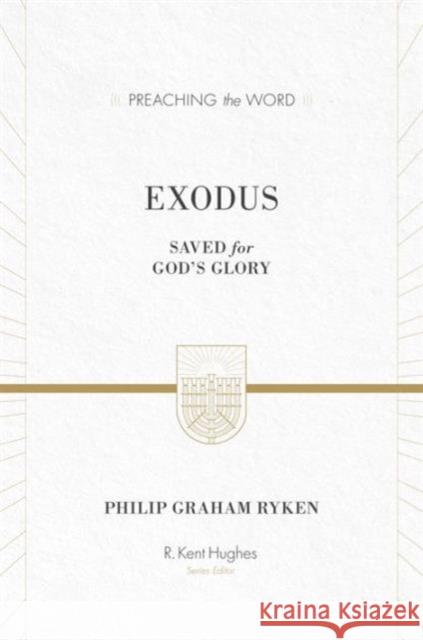 Exodus: Saved for God's Glory Philip Graham Ryken 9781433548727 Crossway Books - książka