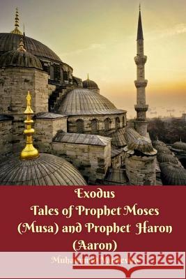 Exodus Tales of Prophet Moses (Musa) and Prophet Haron (Aaron) Vandestra, Muhammad 9781389297250 Blurb - książka