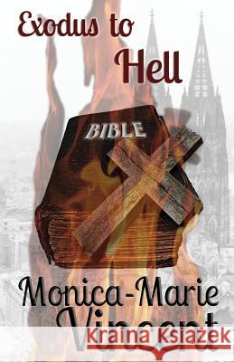 Exodus To Hell Vincent, Monica-Marie 9781717045379 Createspace Independent Publishing Platform - książka