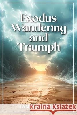 Exodus Wandering and Triumph James E. Kifer 9781633574663 New Harbor Press - książka