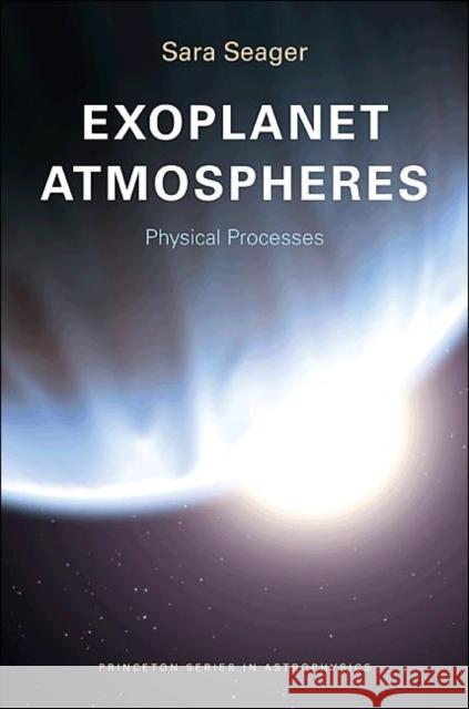 Exoplanet Atmospheres: Physical Processes Seager, Sara 9780691146454 Princeton University Press - książka