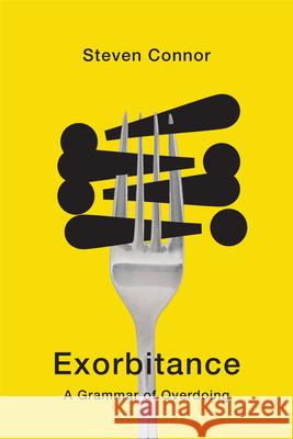 Exorbitance: A Grammar of Overdoing Steven Connor 9781503646926 Stanford University Press - książka