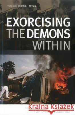 Exorcising the demons within : xenophobia, violence and statecraft in contemporary South Africa Loren B. Landau 9789280812152 United Nations University Press with Wits Uni - książka