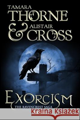 Exorcism: The Ravencrest Saga: Book 3 Tamara Thorne Alistair Cross Thorne and Cross 9781678606077 Independently Published - książka