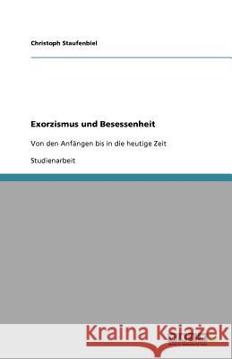 Exorzismus und Besessenheit Christoph Staufenbiel 9783640883455 Grin Verlag - książka