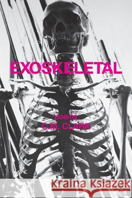 Exoskeletal C. M. Clark 9780996703154 Solution Hole Press, LLC - książka