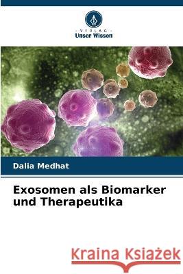 Exosomen als Biomarker und Therapeutika Dalia Medhat 9786205331439 Verlag Unser Wissen - książka