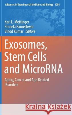 Exosomes, Stem Cells and Microrna: Aging, Cancer and Age Related Disorders Mettinger, Karl L. 9783319744698 Springer - książka