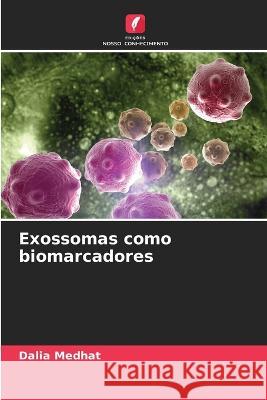 Exossomas como biomarcadores Dalia Medhat   9786205331477 Edicoes Nosso Conhecimento - książka