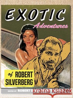 Exotic Adventures of Robert Silverberg Robert Silverberg Robert Deis Wyatt Doyle 9781943444229 New Texture - książka