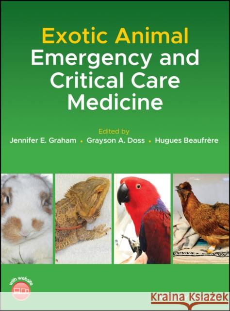 Exotic Animal Emergency and Critical Care Medicine Jennifer E. Graham Grayson Doss Hugues Beaufr 9781119149231 Wiley-Blackwell - książka