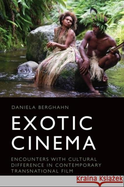 Exotic Cinema: Encounters with Cultural Difference in Contemporary Transnational Film Daniela Berghahn 9781474474221 Edinburgh University Press - książka