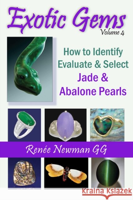 Exotic Gems: Volume 4 -- How to Identify, Evaluate & Select Jade & Abalone Pearls Renee Newman 9780929975504 International Jewelry Publications,U.S. - książka