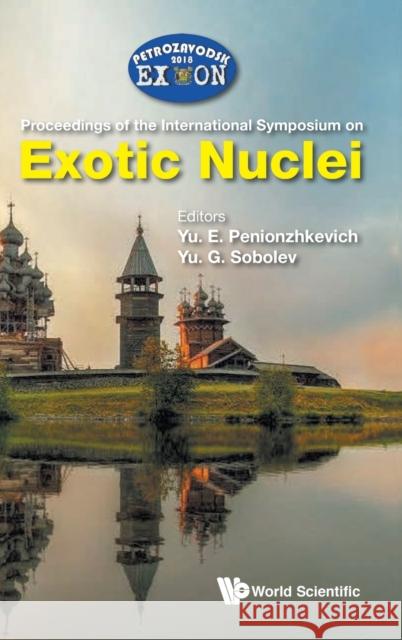 Exotic Nuclei: Exon-2018: Proceedings of the International Symposium on Exotic Nuclei Yuri G. Sobolev Yuri Erastovich Penionzhkevich 9789811209444 World Scientific Publishing Company - książka