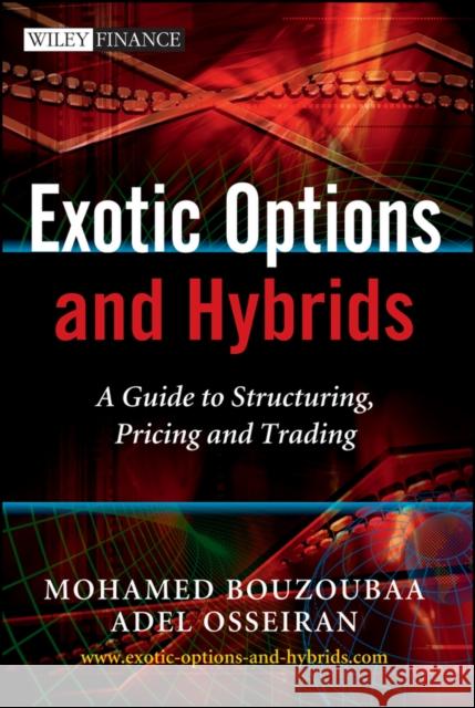 Exotic Options and Hybrids: A Guide to Structuring, Pricing and Trading Adel (Oxford University) Osseiran 9780470688038 John Wiley & Sons Inc - książka