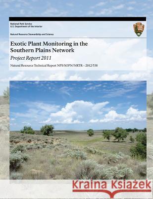 Exotic Plant Monitoring in the Southern Plains Network: Project Report 2011 Tomye Folts-Zettner Heidi Sosinski U. S. Department Nationa 9781493699421 Createspace - książka