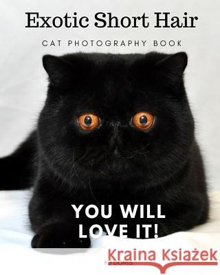 Exotic short hair cat photography book: You will love it! Doris, Kj 9781798607817 Independently Published - książka